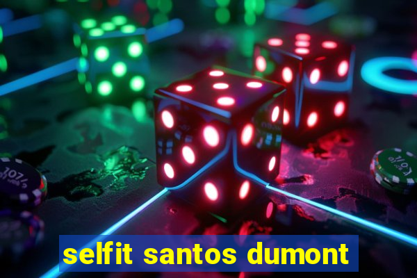 selfit santos dumont